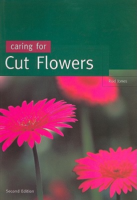 Caring for Cut Flowers [op] - Jones, Rod