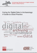 Caring for Digital Data in Archaeology: A Guide to Good Practice