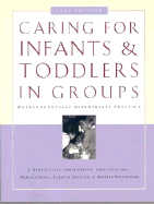 Caring for Infants and Toddlers in Groups: Developmentally Appropriate Practice