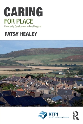 Caring for Place: Community Development in Rural England - Healey, Patsy