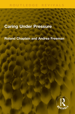 Caring Under Pressure - Chaplain, Roland, and Freeman, Andrea