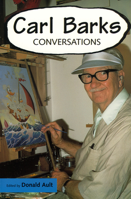Carl Barks: Conversations - Ault, Donald (Editor), and Barks, Carl