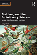 Carl Jung and the Evolutionary Sciences: A New Vision for Analytical Psychology