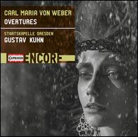 Carl Maria von Weber: Overtures - Staatskapelle Dresden; Gustav Kuhn (conductor)