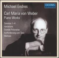 Carl Maria von Weber: Piano Works - Michael Endres (piano)