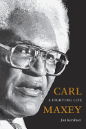 Carl Maxey: A Fighting Life