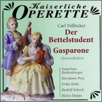 Carl Mill�cker: Der Bettelstudent & Gasparone [Highlights] - Anneliese Rothenberger (soprano); Carl Katz (vocals); Christine Gorner (soprano); Erika K�th (vocals); Fritz Hoppe (vocals);...