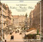 Carl Mill�cker: Waltzes; Marches; Polkas