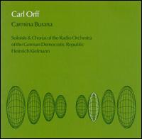 Carl Orff: Carmina Burana - Soloists and Chorus of the Radio Orchestra of the German Democratic Rep; Heinrich Kielmann (conductor)