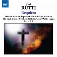Carl R�tti: Requiem - Edward Price (baritone); Jane Watts (organ); Olivia Robinson (soprano); Bach Choir (choir, chorus); Southern Sinfonia;...