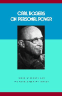 Carl Rogers on Personal Power: Inner Strength and Its Revolutionary Impact