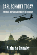 Carl Schmitt Today: Terrorism, Just War, and the State of Emergency
