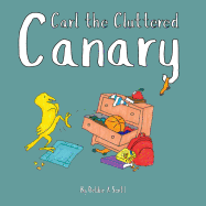 Carl the Cluttered Canary