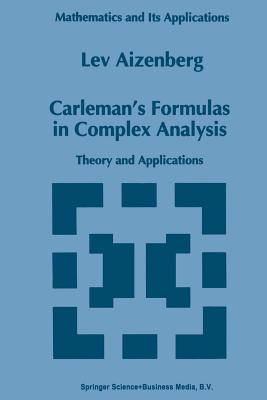 Carleman's Formulas in Complex Analysis: Theory and Applications - Aizenberg, L.A.