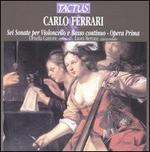 Carlo Ferrari: Sei Sonate per Violoncello e Basso Continuo, Opera Prima