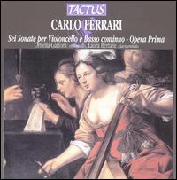 Carlo Ferrari: Sei Sonate per Violoncello e Basso Continuo, Opera Prima - Ornella Gattoni (cello)