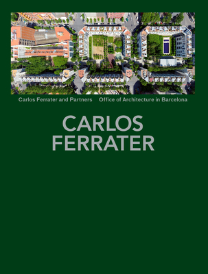 Carlos Ferrater: Projects 1979-2004 - Ferrater, Carlos, and Ayala, Nuria (Editor)