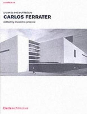 Carlos Ferrater: Works and Projects - Preziosi, Massimo (Editor), and Ferrater, Carlos