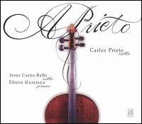 Carlos Prieto, Cello - Carlos Prieto (cello); Edison Quintana (piano)