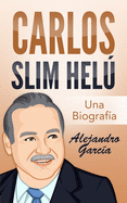 Carlos Slim Hel�: Una Biograf?a
