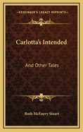 Carlotta's Intended: And Other Tales