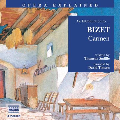 Carmen: An Introduction to Bizet's Opera - Smille, Thomson, and Smillie, Thomson, and Timson, David (Read by)