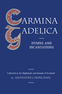 Carmina Gadelica Hymns and Incantations