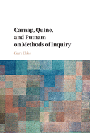 Carnap, Quine, and Putnam on Methods of Inquiry