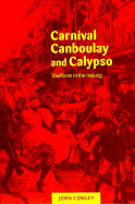 Carnival, Canboulay and Calypso: Traditions in the Making