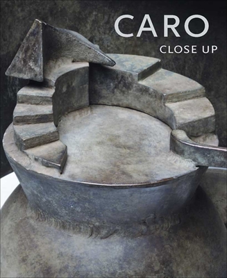 Caro: Close Up - Bryant, Julius, and Droth, Martina, and Storr, Robert (Contributions by)