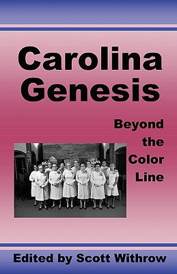 Carolina Genesis: Beyond the Color Line - Withrow, Scott (Editor)