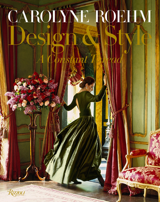 Carolyne Roehm: Design & Style: A Constant Thread - Roehm, Carolyne
