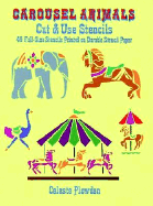 Carousel Animals Cut & Use Stencils: 46 Full-Size Stencils Printed on Durable Stencil Paper
