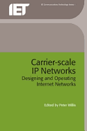 Carrier-Scale IP Networks: Designing and Operating Internet Networks