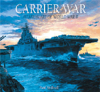 Carrier War: Aviation Art of World War II
