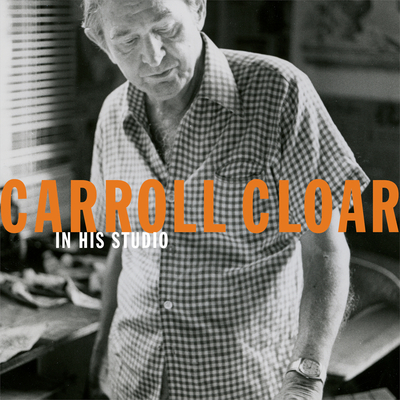 Carroll Cloar: In His Studio - The Art Museum of the University of Memphis (Compiled by)