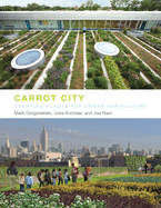 Carrot City: Creating Places for Urban Agriculture