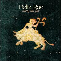 Carry the Fire - Delta Rae