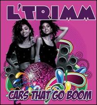 Cars That Go Boom - L'Trimm