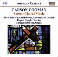 Carson Cooman: Sacred Choral Music - Charlotte Nettleship (alto); Fiona Hunt (soprano); Rebecca Henning (soprano); Rebecca Newman (alto);...