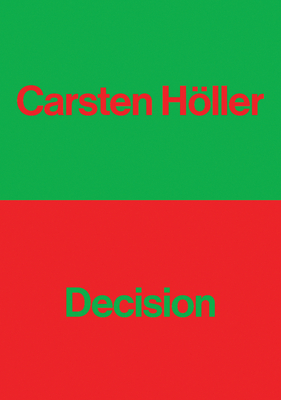 Carsten Holler: Decision - Rugoff, Ralph