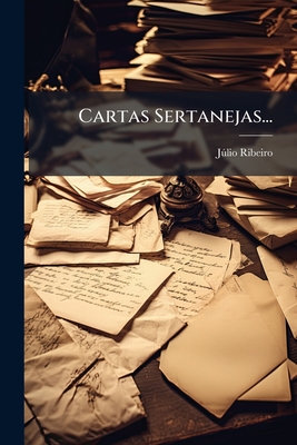 Cartas Sertanejas... - Ribeiro, J�lio