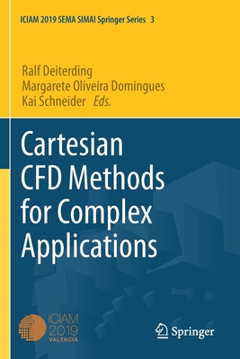 Cartesian CFD Methods for Complex Applications - Deiterding, Ralf (Editor), and Domingues, Margarete Oliveira (Editor), and Schneider, Kai (Editor)