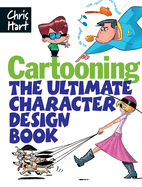 Cartooning: The Ultimate Character Design Book