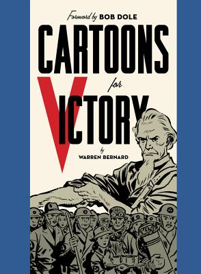 Cartoons for Victory - Bernard, Warren (Editor), and Dole, Bob (Introduction by)