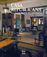 Casa Republicana: La Bella Epoca En Colombia