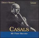 Casals: My First Record - Charles Albert Baker (piano); Pablo Casals (cello)