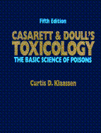 Casarett & Doull's Toxicology: The Basic Science of Poisons