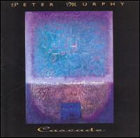 Cascade - Peter Murphy