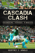 Cascadia Clash: Sounders Versus Timbers